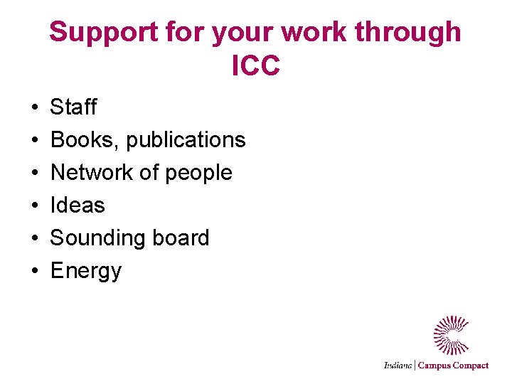 Support for your work through ICC • • • Staff Books, publications Network of