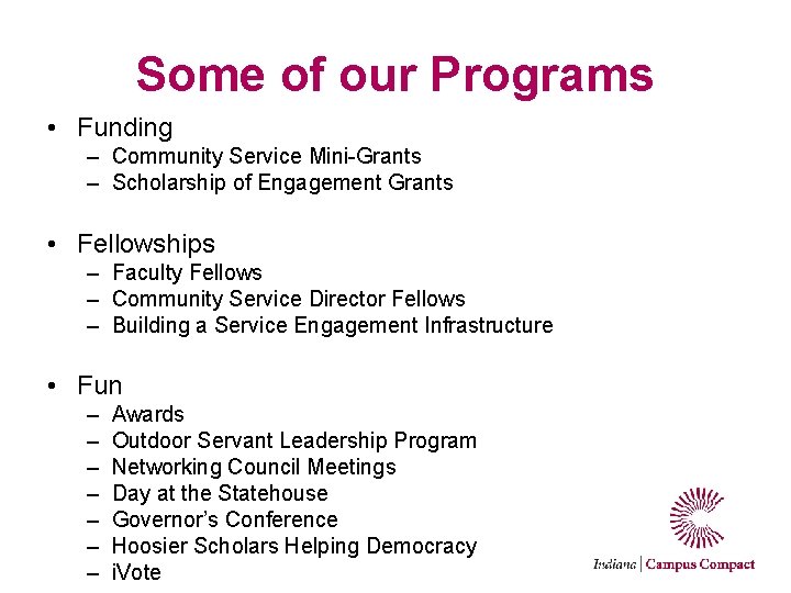 Some of our Programs • Funding – Community Service Mini-Grants – Scholarship of Engagement