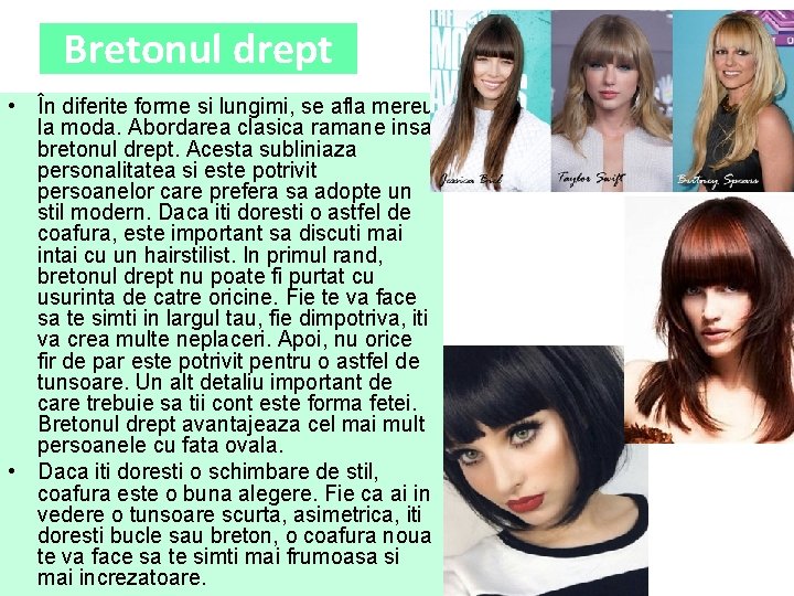 Bretonul drept • În diferite forme si lungimi, se afla mereu la moda. Abordarea