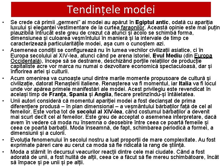 Tendințele modei • • • Se crede că primii „germeni” ai modei au apărut