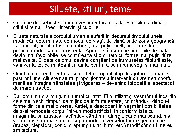 Siluete, stiluri, teme • Ceea ce deosebește o modă vestimentară de alta este silueta
