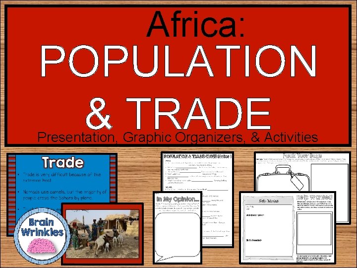 Africa: POPULATION & TRADE Presentation, Graphic Organizers, & Activities 