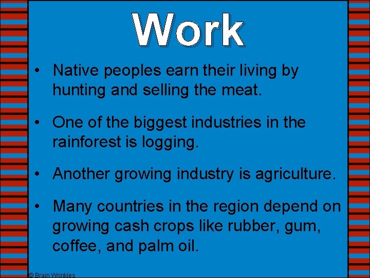 Work • Native peoples earn their living by hunting and selling the meat. •