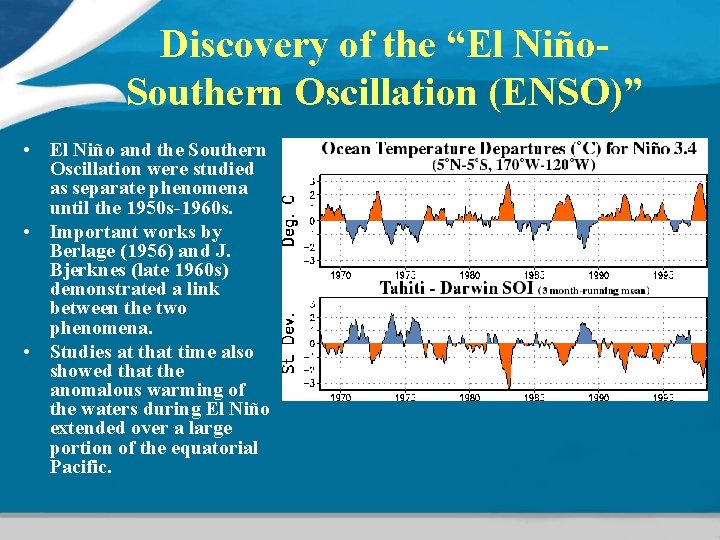 Discovery of the “El Niño. Southern Oscillation (ENSO)” • El Niño and the Southern