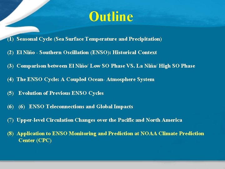 Outline (1) Seasonal Cycle (Sea Surface Temperature and Precipitation) (2) El Niño - Southern