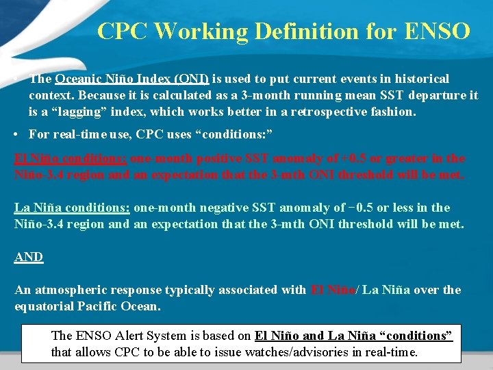 CPC Working Definition for ENSO • The Oceanic Niño Index (ONI) is used to