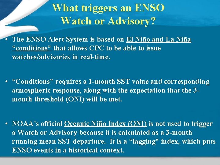 What triggers an ENSO Watch or Advisory? • The ENSO Alert System is based