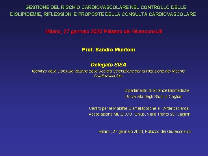  GESTIONE DEL RISCHIO CARDIOVASCOLARE NEL CONTROLLO DELLE DISLIPIDEMIE, RIFLESSIONI E PROPOSTE DELLA CONSULTA