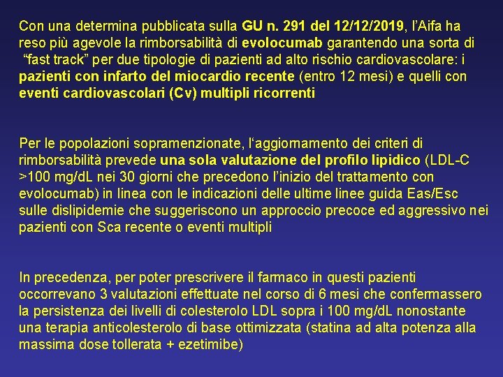 Con una determina pubblicata sulla GU n. 291 del 12/12/2019, l’Aifa ha reso più