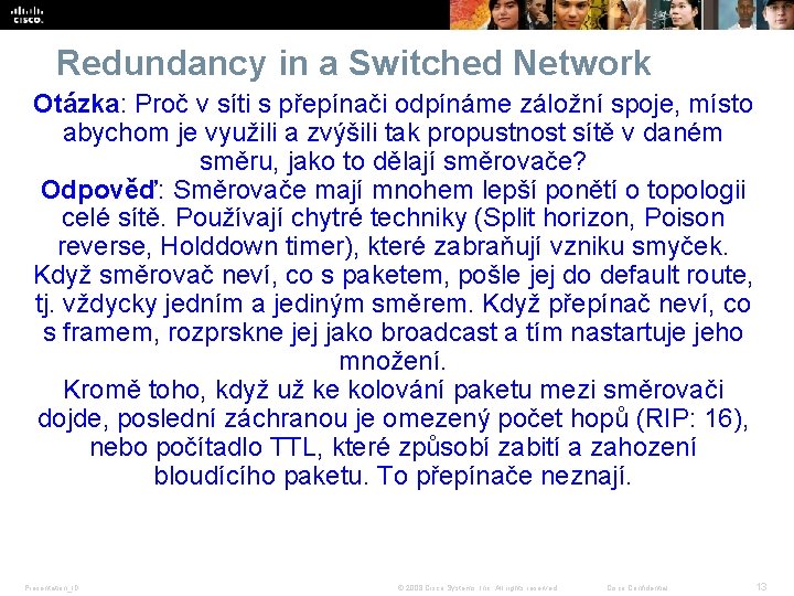 Redundancy in a Switched Network Otázka: Proč v síti s přepínači odpínáme záložní spoje,
