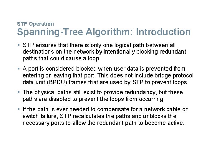 STP Operation Spanning-Tree Algorithm: Introduction § STP ensures that there is only one logical