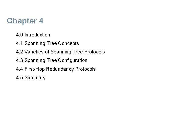 Chapter 4 4. 0 Introduction 4. 1 Spanning Tree Concepts 4. 2 Varieties of