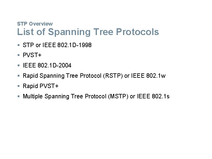 STP Overview List of Spanning Tree Protocols § STP or IEEE 802. 1 D-1998