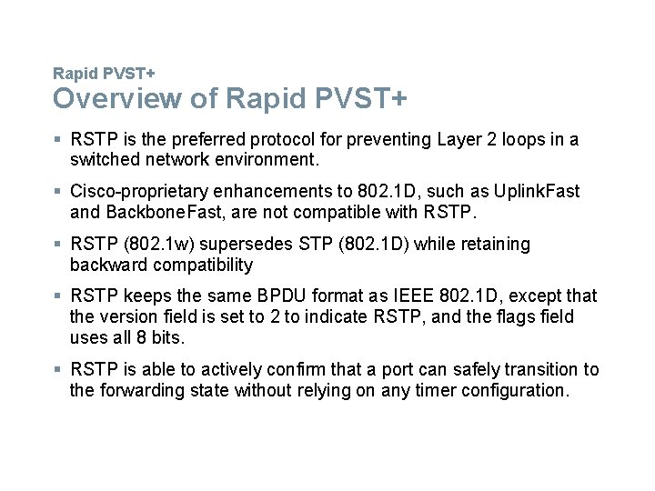 Rapid PVST+ Overview of Rapid PVST+ § RSTP is the preferred protocol for preventing