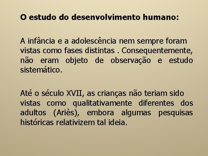 O estudo do desenvolvimento humano: A infância e a adolescência nem sempre foram vistas