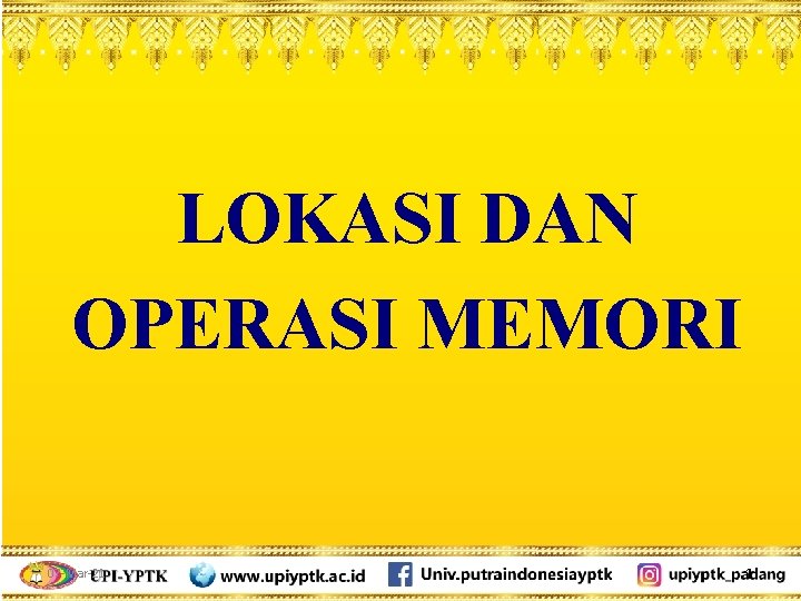 LOKASI DAN OPERASI MEMORI 07 -Mar-21 1 