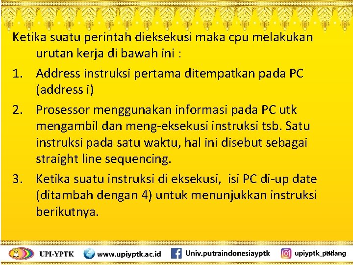 Ketika suatu perintah dieksekusi maka cpu melakukan urutan kerja di bawah ini : 1.