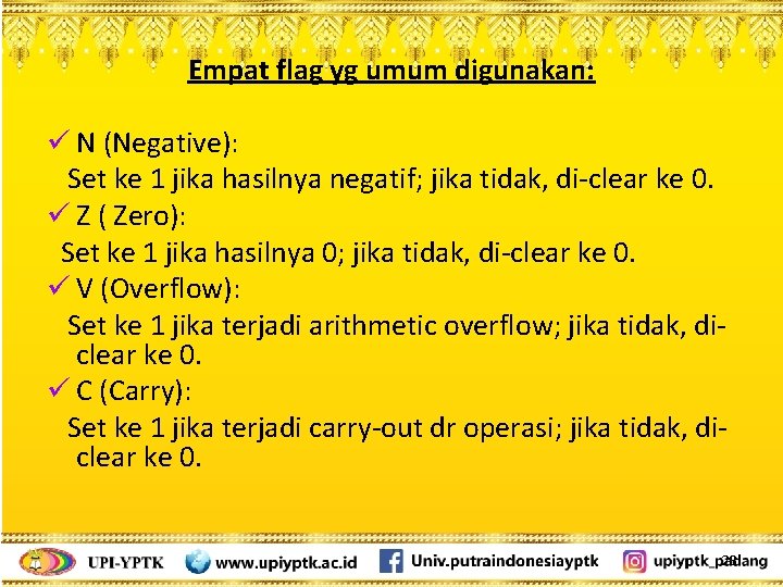 Empat flag yg umum digunakan: ü N (Negative): Set ke 1 jika hasilnya negatif;