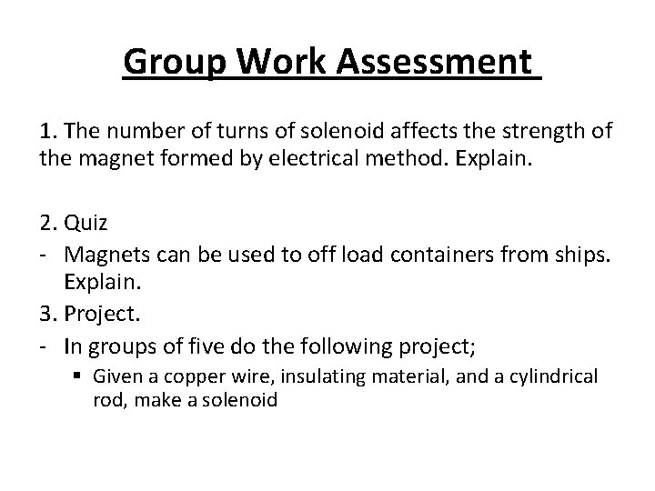 Group Work Assessment 1. The number of turns of solenoid affects the strength of