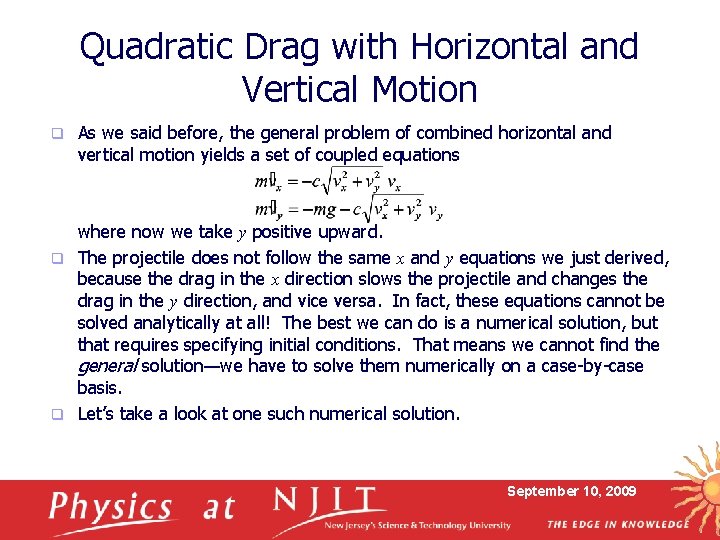 Quadratic Drag with Horizontal and Vertical Motion q As we said before, the general