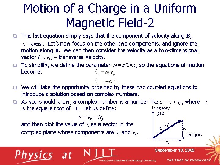 Motion of a Charge in a Uniform Magnetic Field-2 This last equation simply says