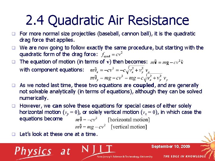 2. 4 Quadratic Air Resistance For more normal size projectiles (baseball, cannon ball), it