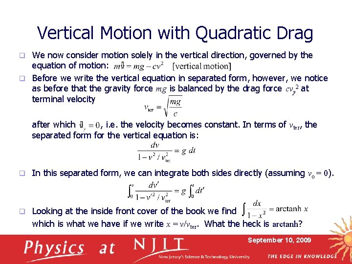 Vertical Motion with Quadratic Drag We now consider motion solely in the vertical direction,