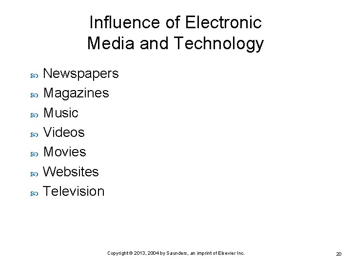 Influence of Electronic Media and Technology Newspapers Magazines Music Videos Movies Websites Television Copyright