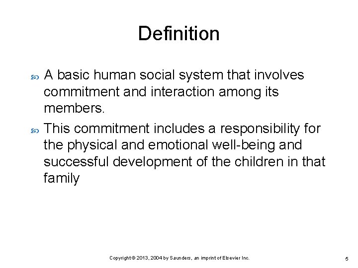Definition A basic human social system that involves commitment and interaction among its members.