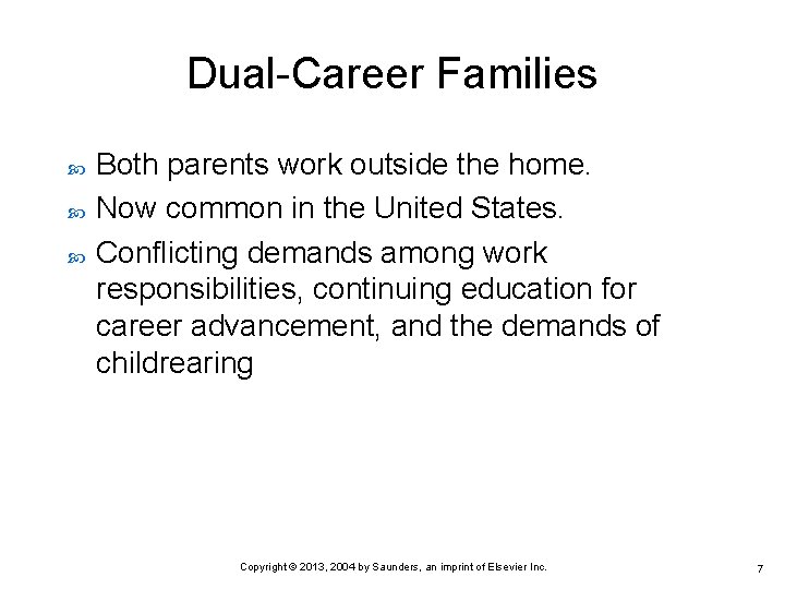 Dual-Career Families Both parents work outside the home. Now common in the United States.