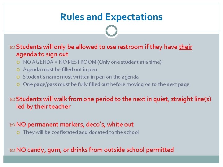 Rules and Expectations Students will only be allowed to use restroom if they have