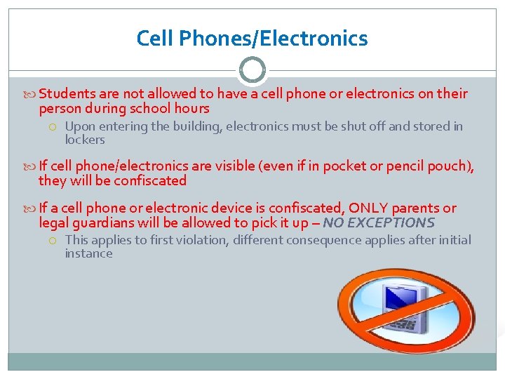 Cell Phones/Electronics Students are not allowed to have a cell phone or electronics on