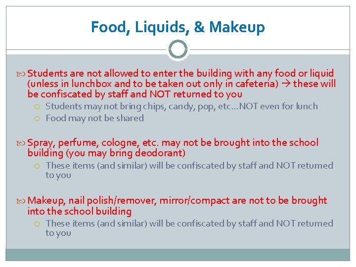 Food, Liquids, & Makeup Students are not allowed to enter the building with any