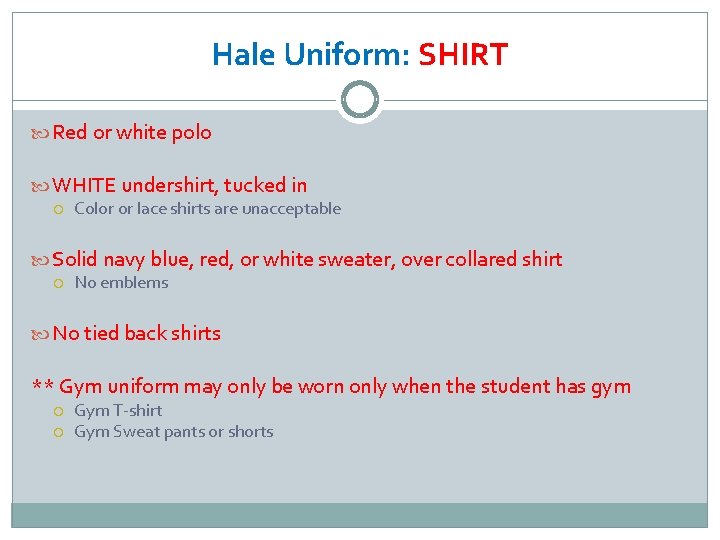 Hale Uniform: SHIRT Red or white polo WHITE undershirt, tucked in Color or lace