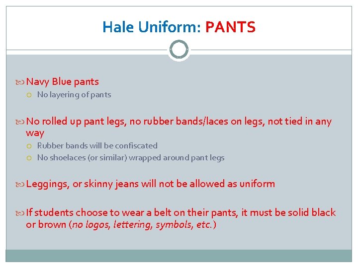 Hale Uniform: PANTS Navy Blue pants No layering of pants No rolled up pant