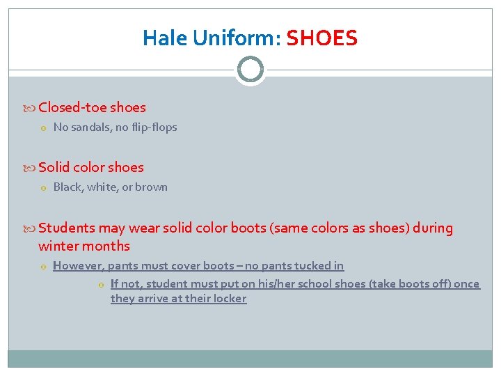 Hale Uniform: SHOES Closed-toe shoes o No sandals, no flip-flops Solid color shoes o