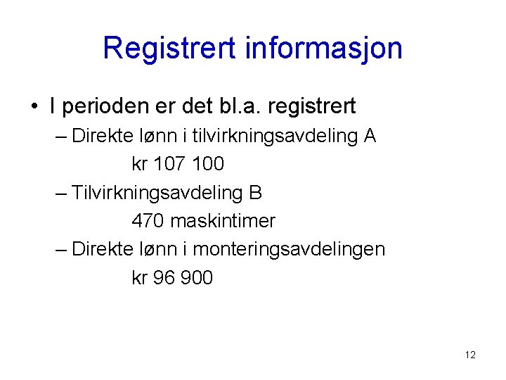Registrert informasjon • I perioden er det bl. a. registrert – Direkte lønn i