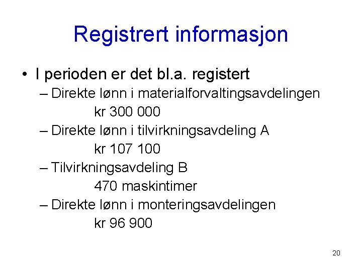 Registrert informasjon • I perioden er det bl. a. registert – Direkte lønn i