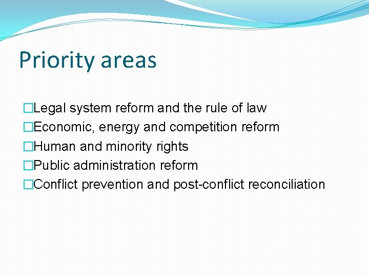 Priority areas �Legal system reform and the rule of law �Economic, energy and competition