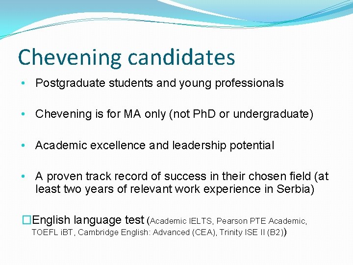 Chevening candidates • Postgraduate students and young professionals • Chevening is for MA only
