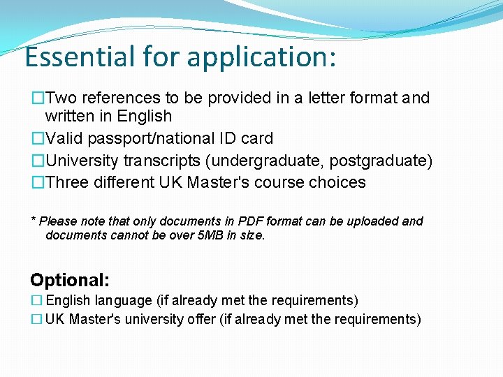 Essential for application: �Two references to be provided in a letter format and written