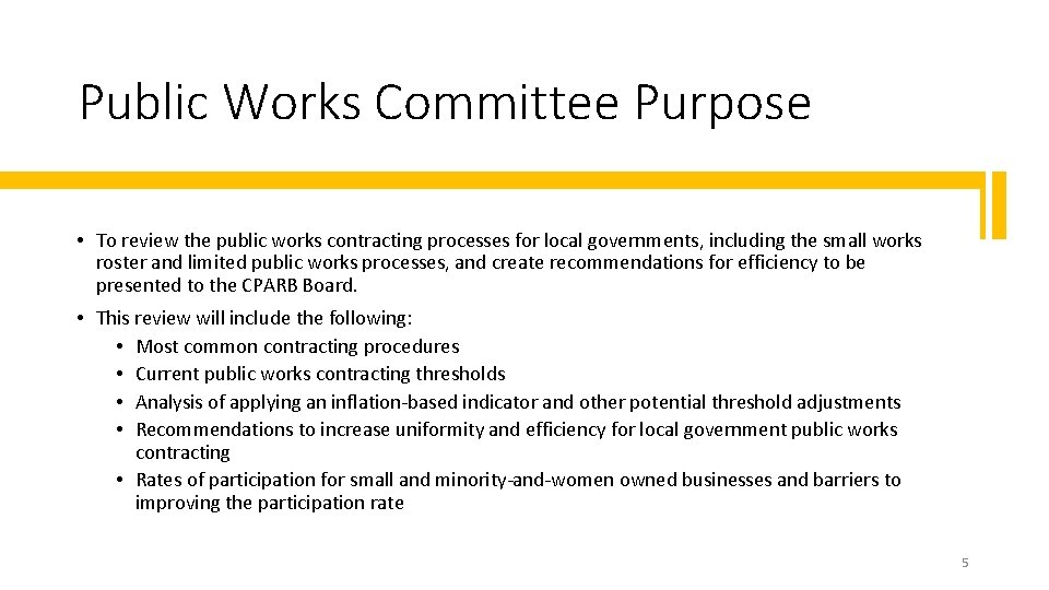 Public Works Committee Purpose • To review the public works contracting processes for local