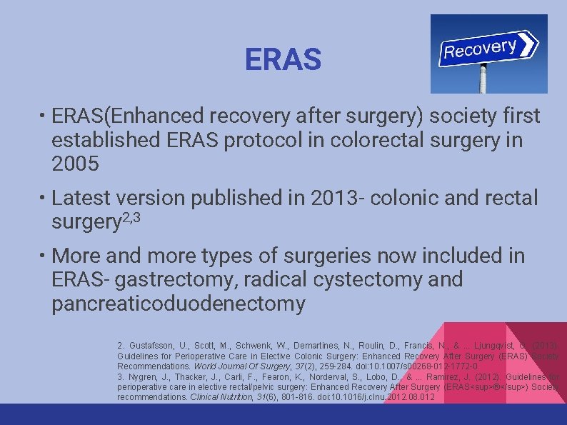 ERAS • ERAS(Enhanced recovery after surgery) society first established ERAS protocol in colorectal surgery