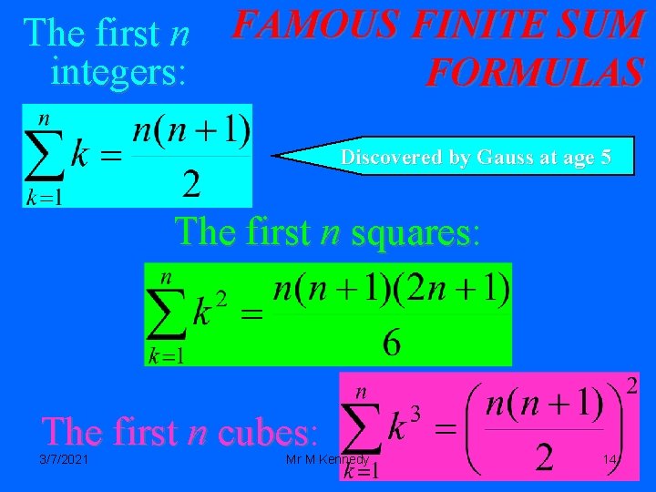 The first n FAMOUS FINITE SUM integers: integers FORMULAS Discovered by Gauss at age