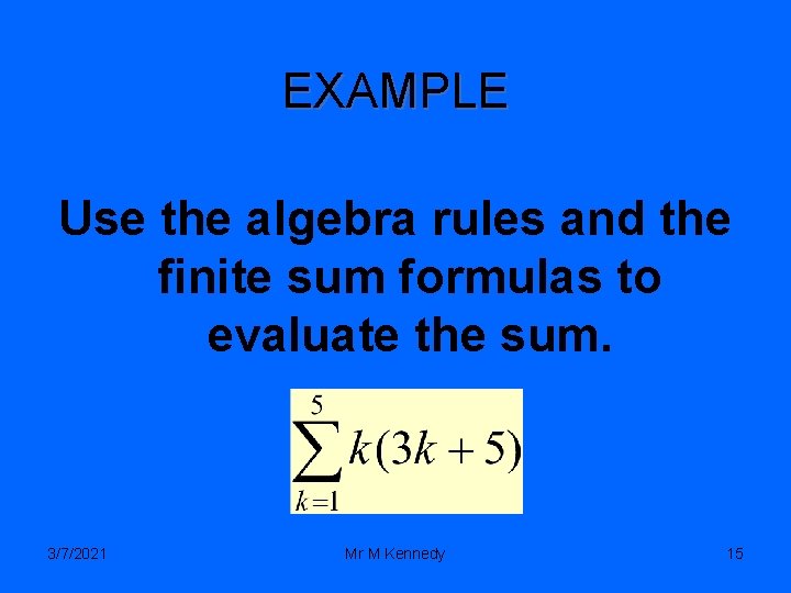 EXAMPLE Use the algebra rules and the finite sum formulas to evaluate the sum.