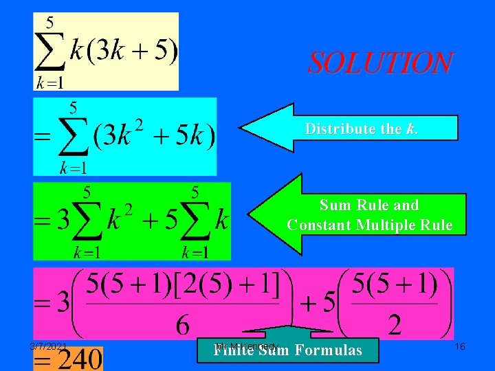 SOLUTION Distribute the k. Sum Rule and Constant Multiple Rule 3/7/2021 Mr M Kennedy