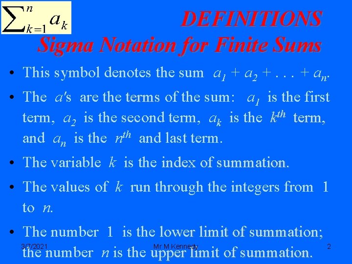 DEFINITIONS Sigma Notation for Finite Sums • This symbol denotes the sum a 1
