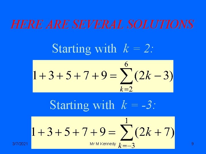 HERE ARE SEVERAL SOLUTIONS Starting with k = 2: Starting with k = -3: