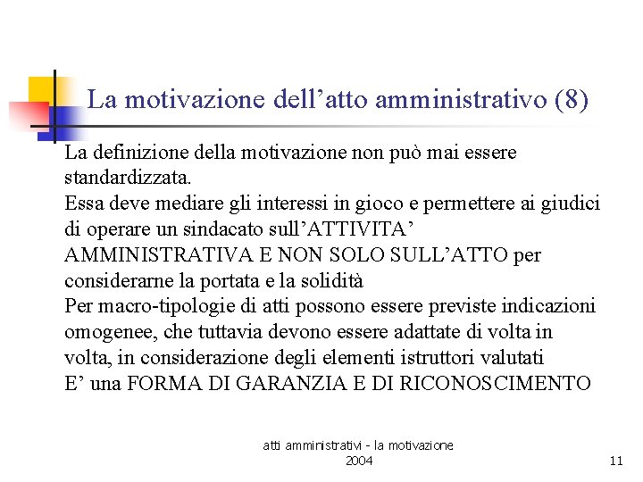 La motivazione dell’atto amministrativo (8) La definizione della motivazione non può mai essere standardizzata.