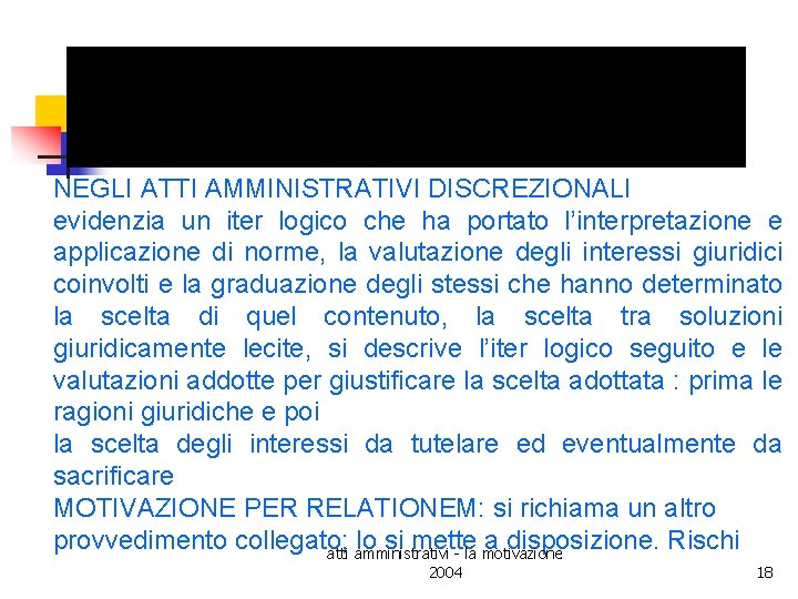 NEGLI ATTI AMMINISTRATIVI DISCREZIONALI evidenzia un iter logico che ha portato l’interpretazione e applicazione